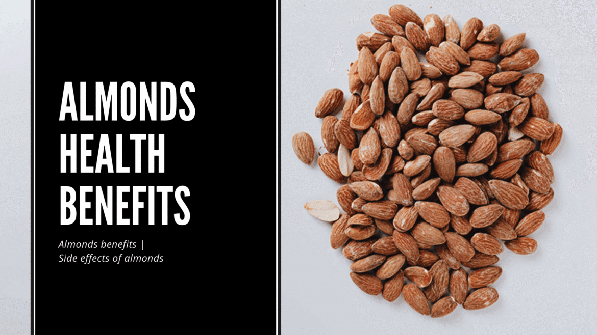 Almonds benefits | Side effects of  almonds
